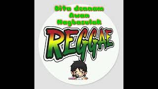 🔵ilocanoreggae DITA DENNAM AWAN NAGBASOLAK REGGAE DJ RABONG EXCLUSIVE REMIX [upl. by Irakuy]