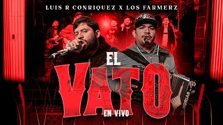 Luis R Conriquez Los Farmerz  El Vato En Vivo 2023 [upl. by Adalbert]