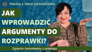 Jak wprowadzić argumenty do rozprawki Egzamin ósmoklasisty z polskiego [upl. by Johansen]