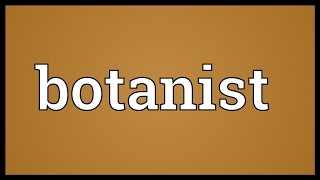 Botanist Meaning [upl. by Calabresi]