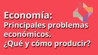 Principales problemas económicos ¿qué y cómo producir [upl. by Esau]