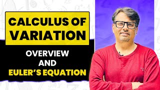 Calculus of Variation  Overview and Eulers Equation by GP Sir [upl. by Mackenzie328]