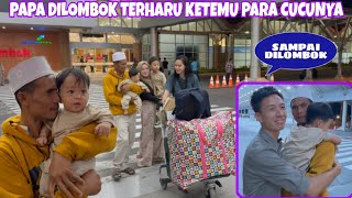 HARU PERTEMUAN PAPA DENGAN CUCU DAN MENANTU CHINANYA ALHAMDULILLAH SAMPAI DILOMBOK DENGAN SELAMAT [upl. by Tiedeman]