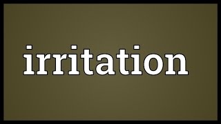 Irritation Meaning [upl. by Alba]