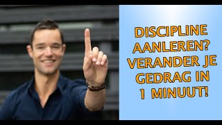 Discipline leren Verander je gedrag in 1 minuut [upl. by Rehtul]