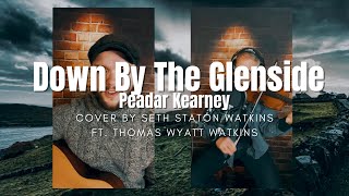 Down by the Glenside  Seth Staton Watkins ft Thomas Wyatt Watkins [upl. by Arocahs]