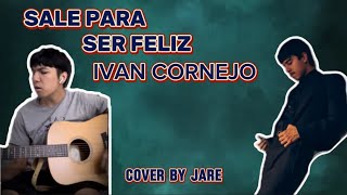 SALE PARA SER FELIZ  IVAN CORNEJO COVER BY JARE [upl. by Sisson]