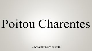 How To Say PoitouCharentes [upl. by Ciryl]