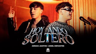 Adrian L Santos x Angel Cervantes  Hoy Ando Soltero Official Video [upl. by Froma]