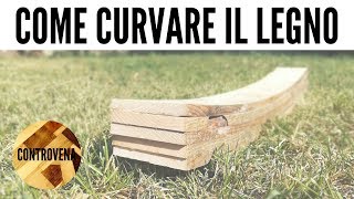 COME CURVARE IL LEGNO  3 minuti di Falegnameria 5 [upl. by Padraic14]