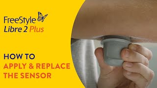 How to Apply amp Replace the FreeStyle Libre 2 Plus Sensor [upl. by Adnovay]