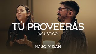 Majo y Dan  Tú Proveerás Acústico [upl. by Legge]