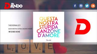 TheGiornalisti  Questa Nostra Stupida Canzone DAmore Mr Dendo Remix [upl. by Filipe]