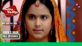 Balika Vadhu  बालिका वधू  Ep 241 To 243  गोदाम में लगी आग  Full Episodes [upl. by Eenyaj]