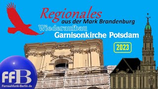 Regionales aus der Mark Brandenburg quotWiederaufbau der Garnisonkirche 2023quot [upl. by Enelyk800]