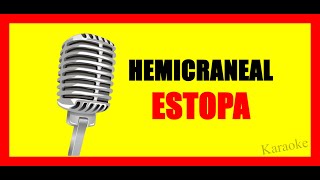 Estopa Hemicraneal KARAOKE VERSION [upl. by Eirual]