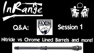 Faxon QampA Barrel Manufacturing Nitride vs Chrome lining and more [upl. by Atinuaj]