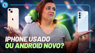 iPhone USADO ou ANDROID intermediário NOVO o que ESCOLHER [upl. by Link]