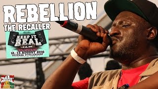 Rebellion The Recaller  We Must Rebel  Keep It Real Jam 2016 [upl. by Ayifa]