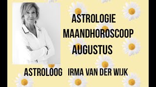 ASTROLOGIE MAANDHOROSCOOP AUGUSTUS 2021 PER STERRENBEELD DOOR ASTROLOOG IRMA VAN DER WIJK [upl. by Standush710]