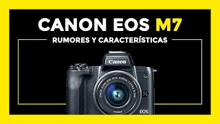 CANON EOS M7 Español Rumores y Características [upl. by Yebot495]