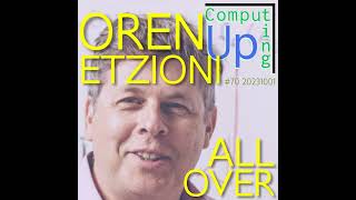 Oren Etzioni All Over  70th Conversation [upl. by Eerehc74]