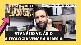 Atanásio de Alexandria vs Ário  A teologia vence a heresia [upl. by Doi]