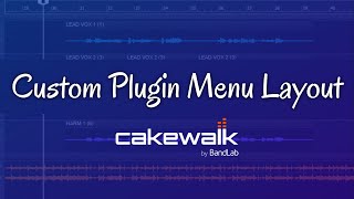 Custom Plug In Menu Layout in Cakewalk by Bandlab Tutorial [upl. by Vanden]