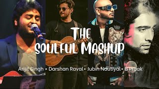 The soulful mashupArijit SinghDarshan RavalJubin NautiyalB PraakAtif Aslam soulful2023 [upl. by Phippen]