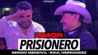 Sergio Mendivil y Raúl Hernández  Amor Prisionero En Vivo [upl. by Michaella875]