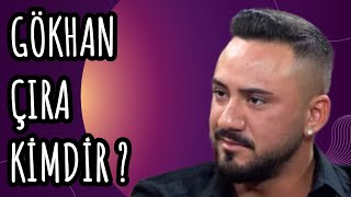 GÖKHAN ÇIRA KİMDİR NERELİDİR [upl. by Risser]