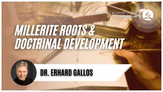 Millerite Roots and Doctrinal Development  Dr Erhard Gallos [upl. by Cristionna]