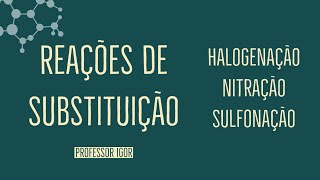 Reações de Substituição Definição e Principais Reações  Aula 37 [upl. by Spain]