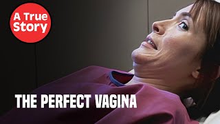 The Perfect Vagina The Dangers of EXTREME Plastic Surgery  A True Story [upl. by Nilrak]