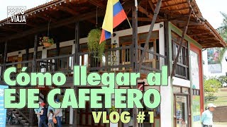 Cómo llegar al EJE CAFETERO 1  Pepito Viaja [upl. by Rosena]