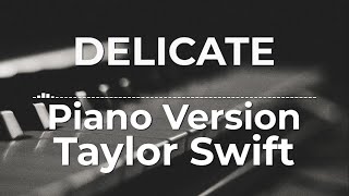 Delicate Piano Version  Taylor Swift  Lyric Video [upl. by Enovahs]