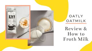 Oatly  Oat Milk Review amp How to Froth Milk [upl. by Reywas]