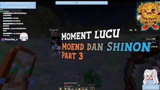 Momen lucu Moend dan Shinon di bakwan smp part 3 [upl. by Nyvlem]