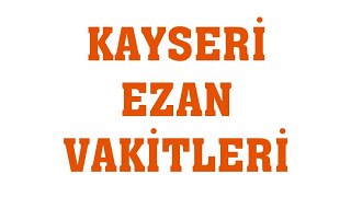 Kayseri Ezan Vakitleri  Namaz Saatleri [upl. by Edithe]