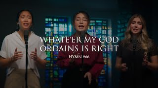 Whate’er My God Ordains Is Right Hymn 66 [upl. by Atnuahs]