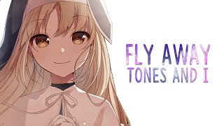 Nightcore ➥ FLY AWAY  Tones And I Lyrics [upl. by Adnilram275]