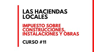 IMPUESTO SOBRE CONSTRUCCIONES INSTALACIONES Y OBRAS deadet oposicionescorporacioneslocales [upl. by Jenkins]