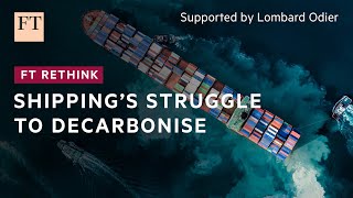 Curbing shipping’s emissions remains hugely challenging  FT Rethink [upl. by Neural159]