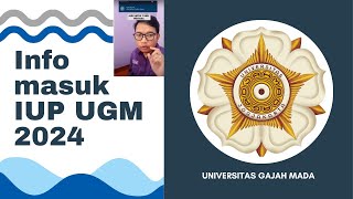 INFO Penting penerimaan mahasiswa baru IUP UGM 2024 [upl. by Tichonn462]