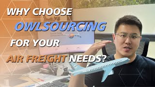 Why Choose OwlSourcing for Your Air Freight Needs [upl. by Adaliah]