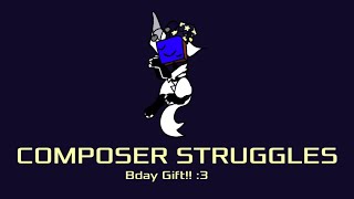 COMPOSER STRUGGLES  ANIMATION MEME  Bday Gift 3 [upl. by Abixah]