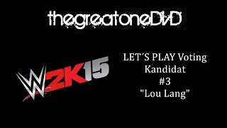 VOTING WWE 2K15 Lets Play Kandidat 3 Lou Lang [upl. by Gustin]