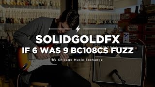 SolidGoldFX If 6 Was 9 BC108CS Fuzz Pedal  CME Quick Riffs  Andrew Wittler [upl. by Ellemrac]