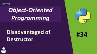 Object Oriented Programming in Python  Disadvantages of Destructor  Advanced Python [upl. by Oruasi]