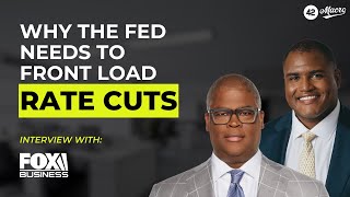 Why The Fed Needs To Front Load Rate Cuts [upl. by Louanne]